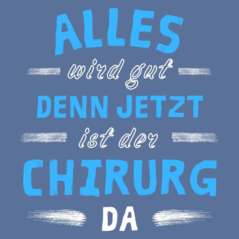 Alles wird gut denn jetzt ist der Chirurg da