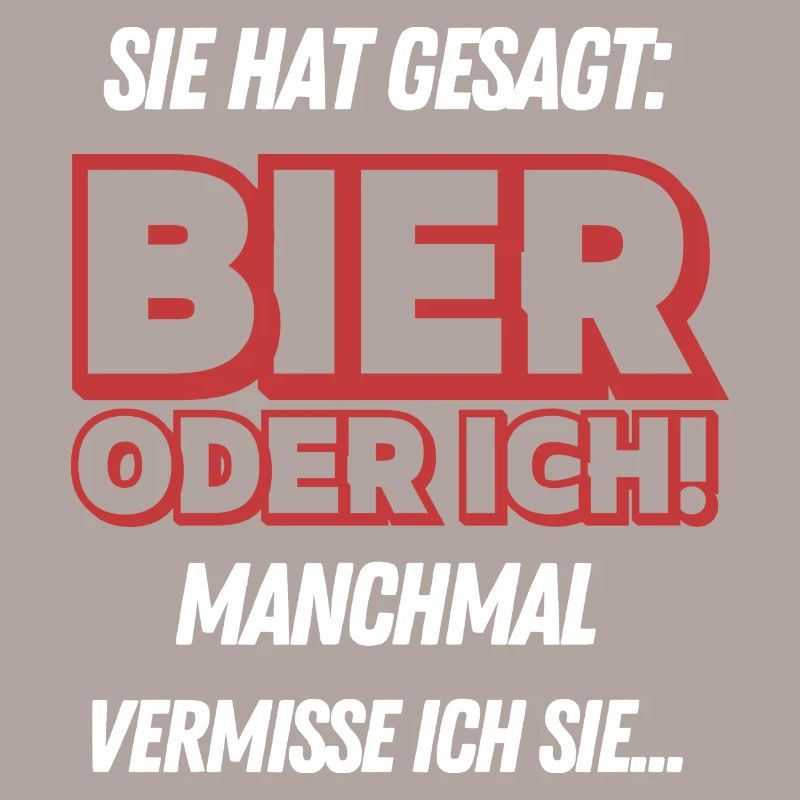 Sie hat gesagt Bier oder Ich Lustige Bier Sprüche