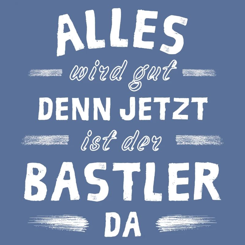 Alles wird gut denn jetzt ist der Bastler da