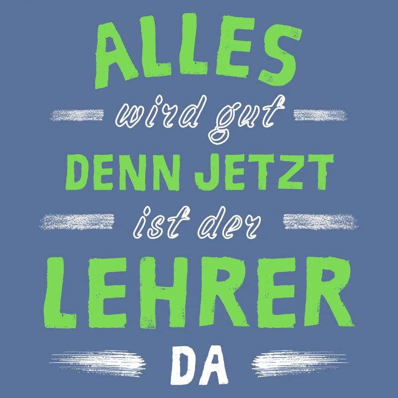 Alles wird gut denn jetzt ist der Lehrer da
