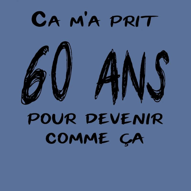 Ca m'a prit 60 ans pour devenir comme ça
