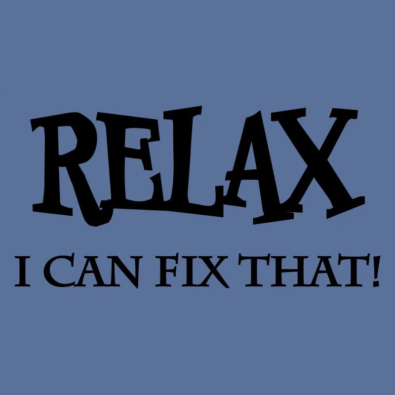 Relax! I can fix that