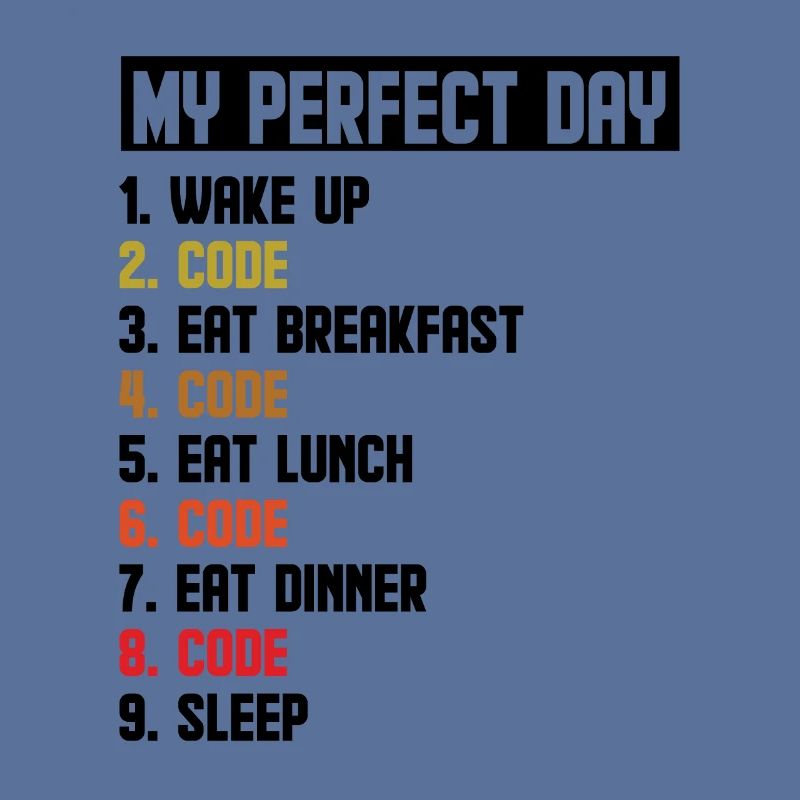 My Perfect Day Wake Up Code Software Developer Pro