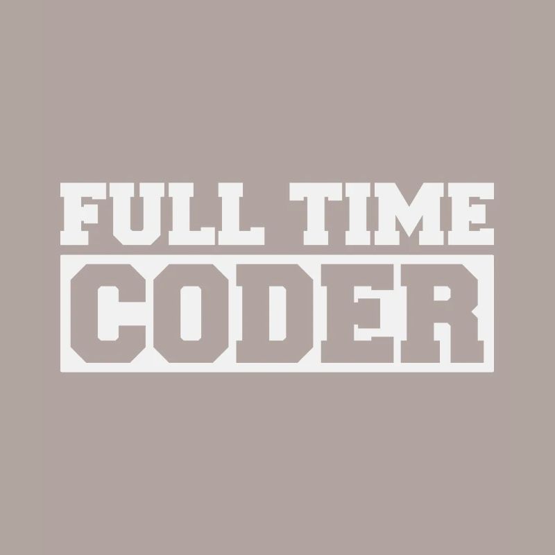 Full Timer Coder Programmer Humor Nerd