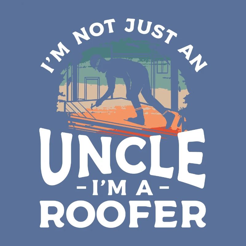 Ich bin nicht nur ein Onkel, ich bin ein Dachdecker Dachdecker