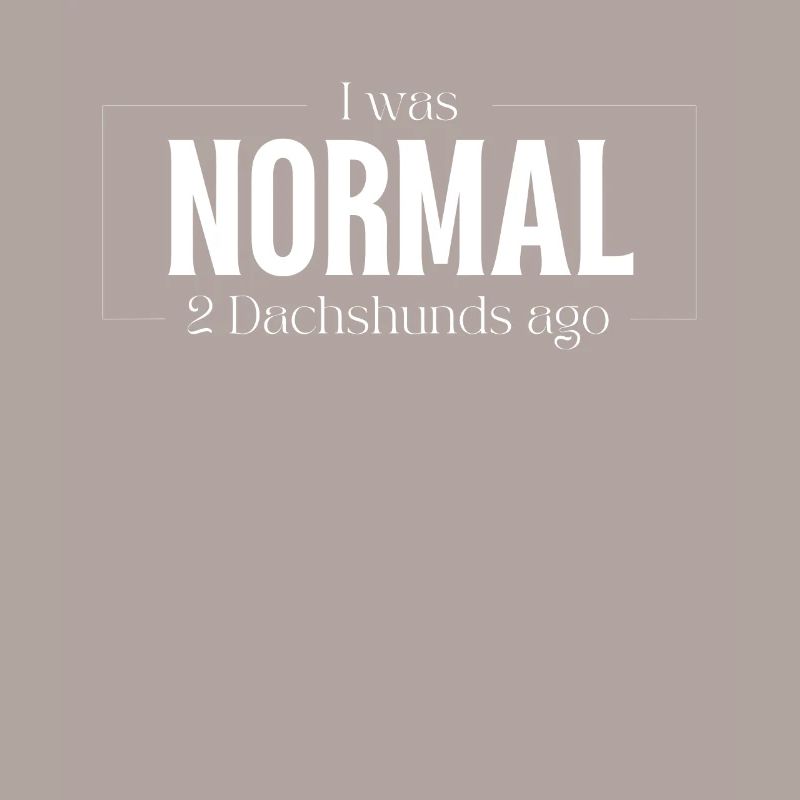 J’étais normal devant deux teckels teckels