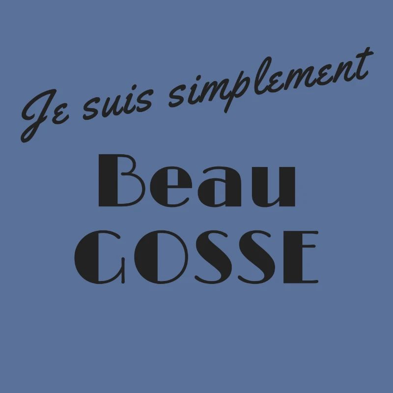 Je suis simplement beau gosse
