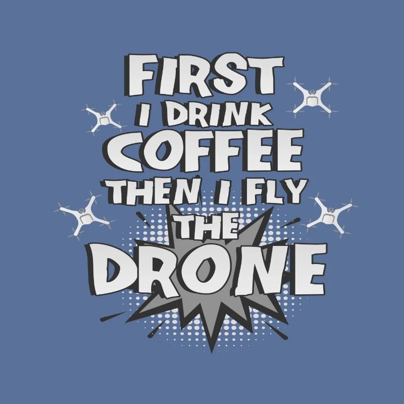 Drone Pilot Geschenke First Drink Coffee Fly Drone