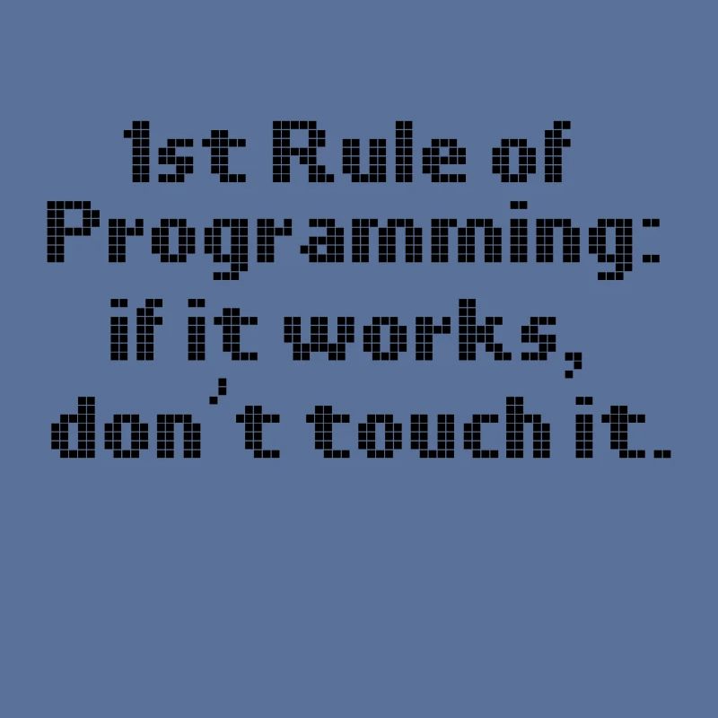 Computerprogrammierung erste Regel, wenn es funktioniert nicht
