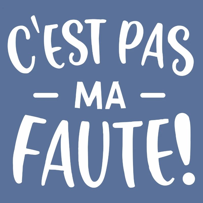 C'est pas ma faute !