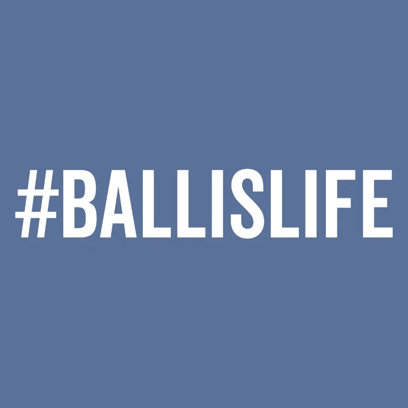 #Ballislife