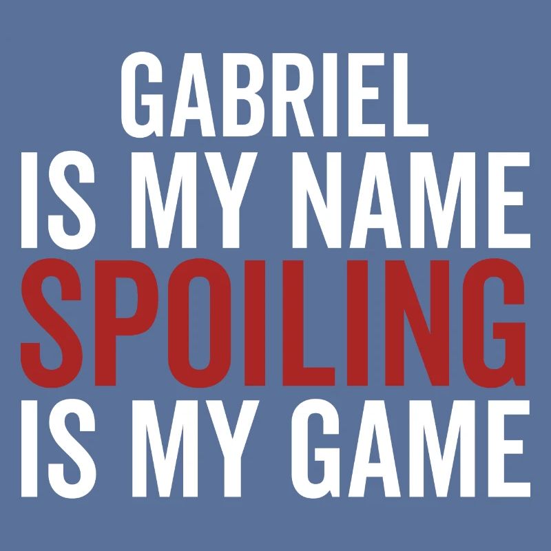 Gabriel est mon nom Spoiling est mon jeu