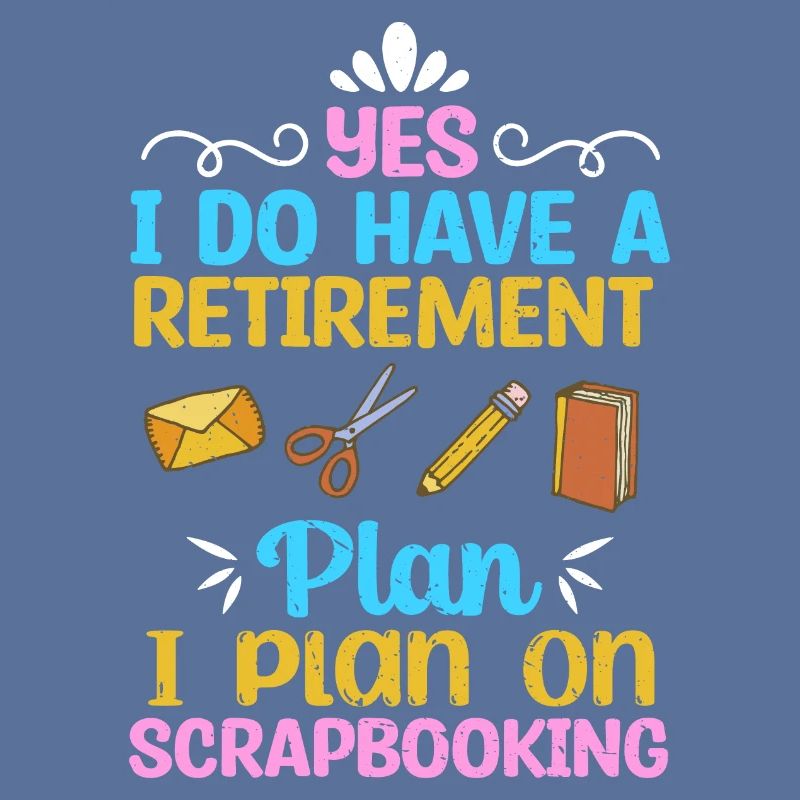 Scrapbooking Retirement Plan Funny Scrapbook