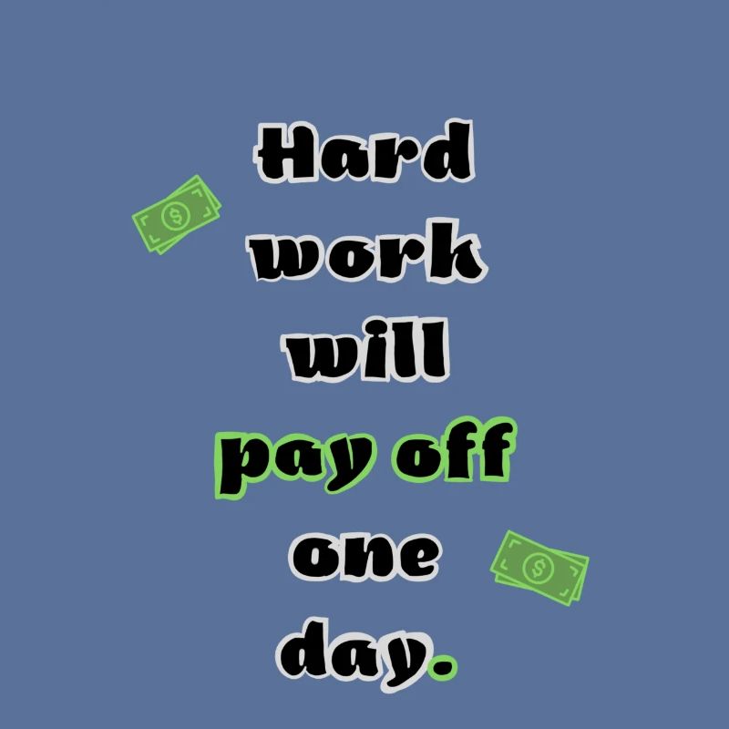 Hard work will pay off one day