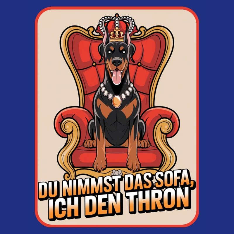 Dobermann Du nimmst das Sofa ich den Thron Hund