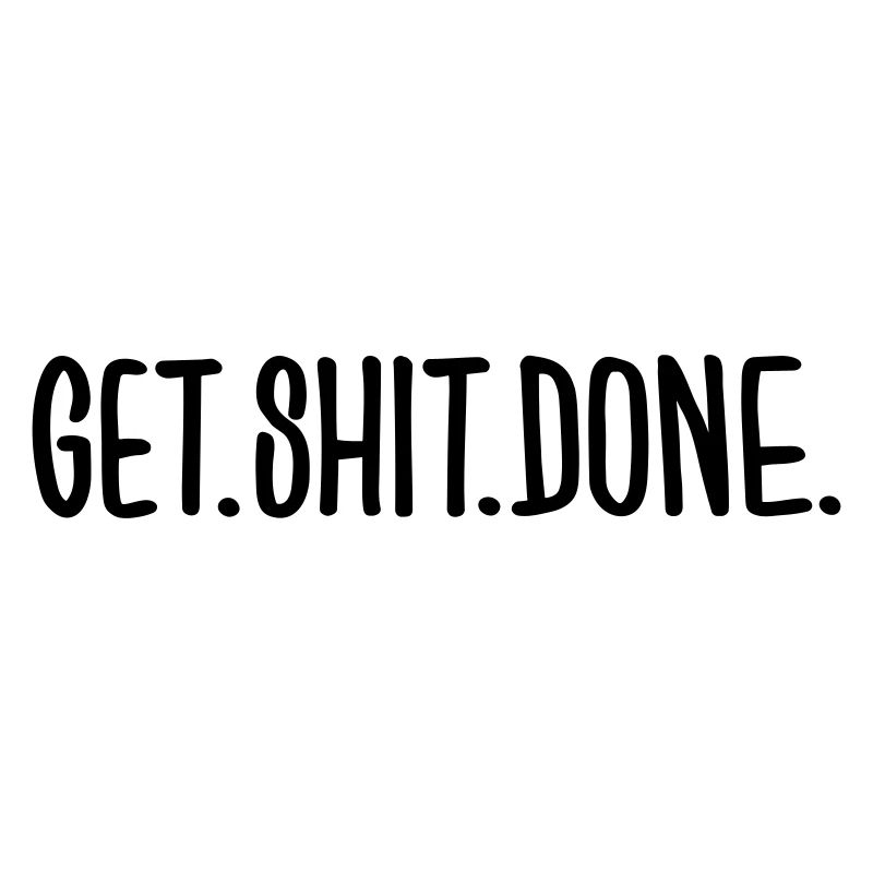 Get Shit Done