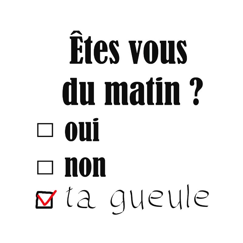 ÊTES VOUS DU MATIN?