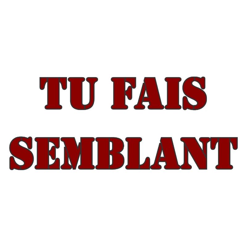 TU FAIS SEMBLANT