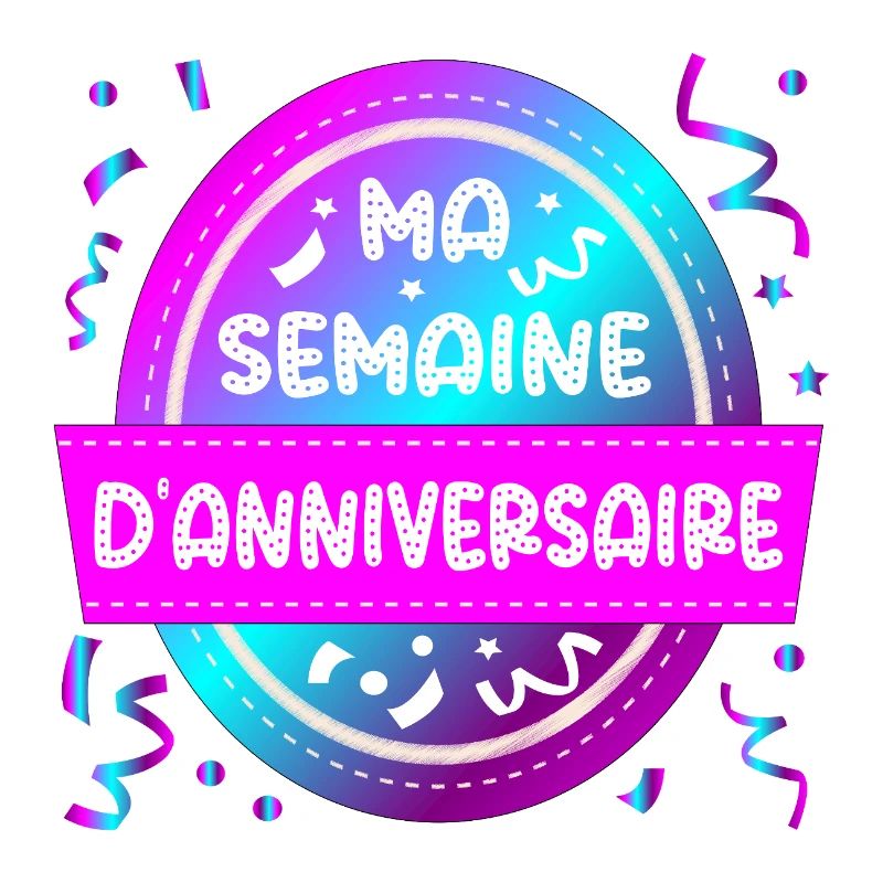 Ma semaine d’anniversaire
