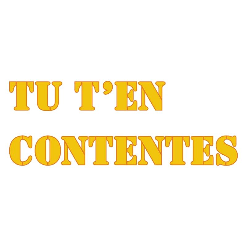 TU T’EN CONTENTES