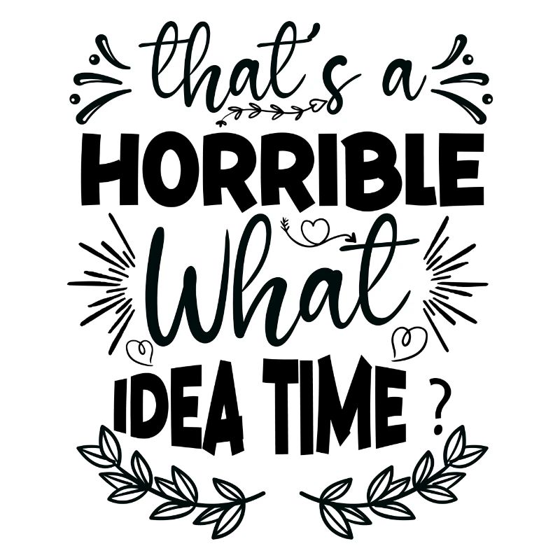 C’est un horrible temps d’idée ?