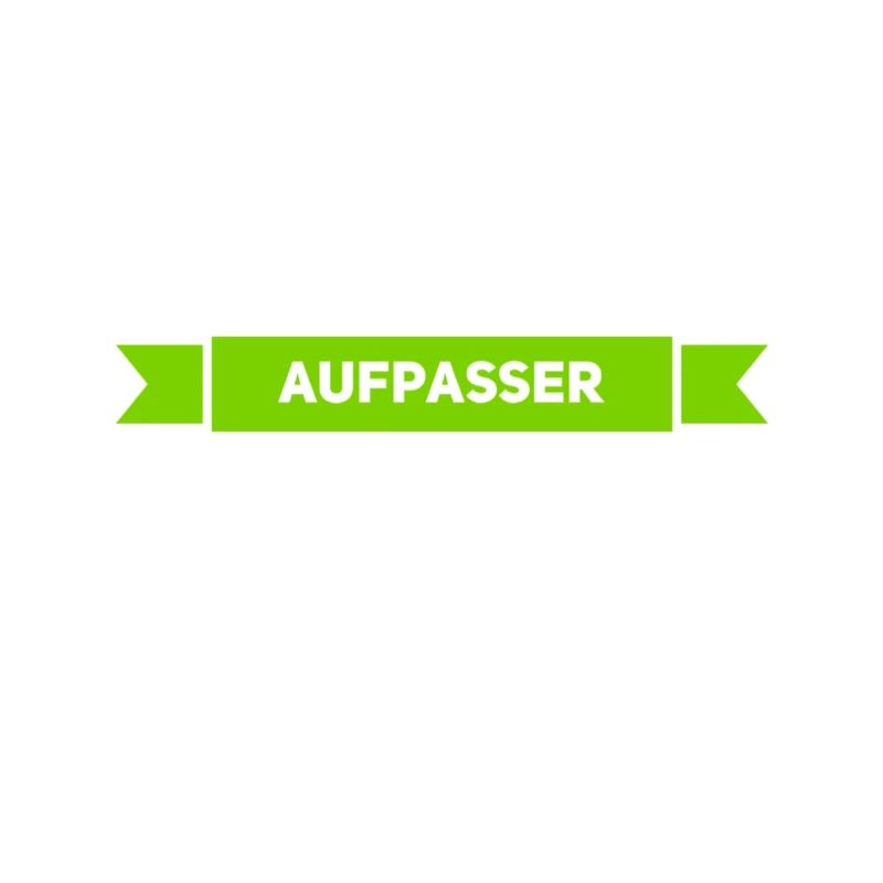 ich bin ein Aufpasser