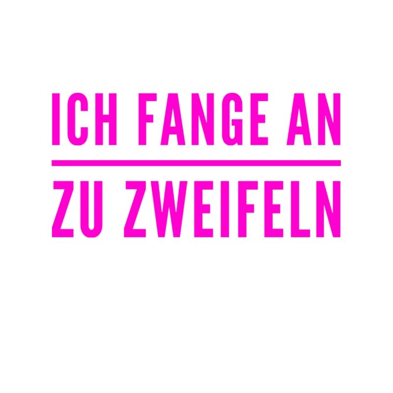 ich zweifle