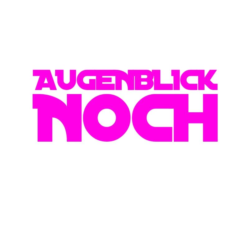 Augenblick noch