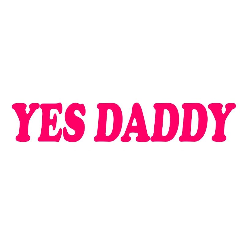 Yes daddy