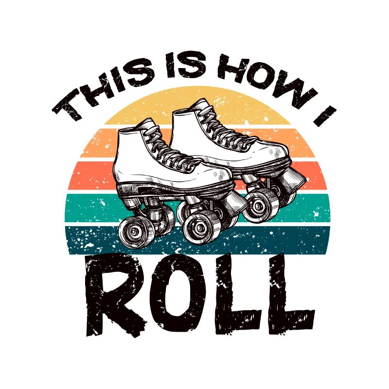 " 70's This Is How I Roll Vintage Retro Roller Skate "