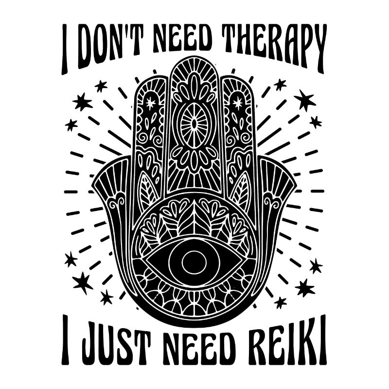 I Don't Need Therapy I Just Healer Reiki Master