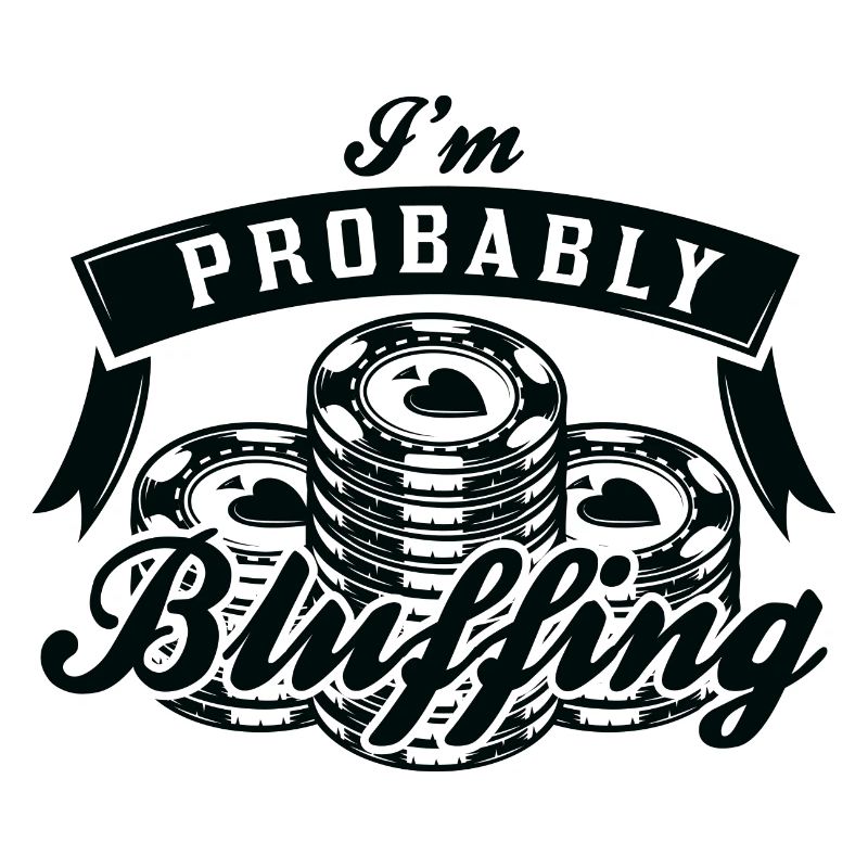 Ich bin wahrscheinlich Bluffing