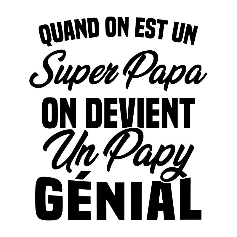 Quand On Est Super Papa On Devient Papy Génial