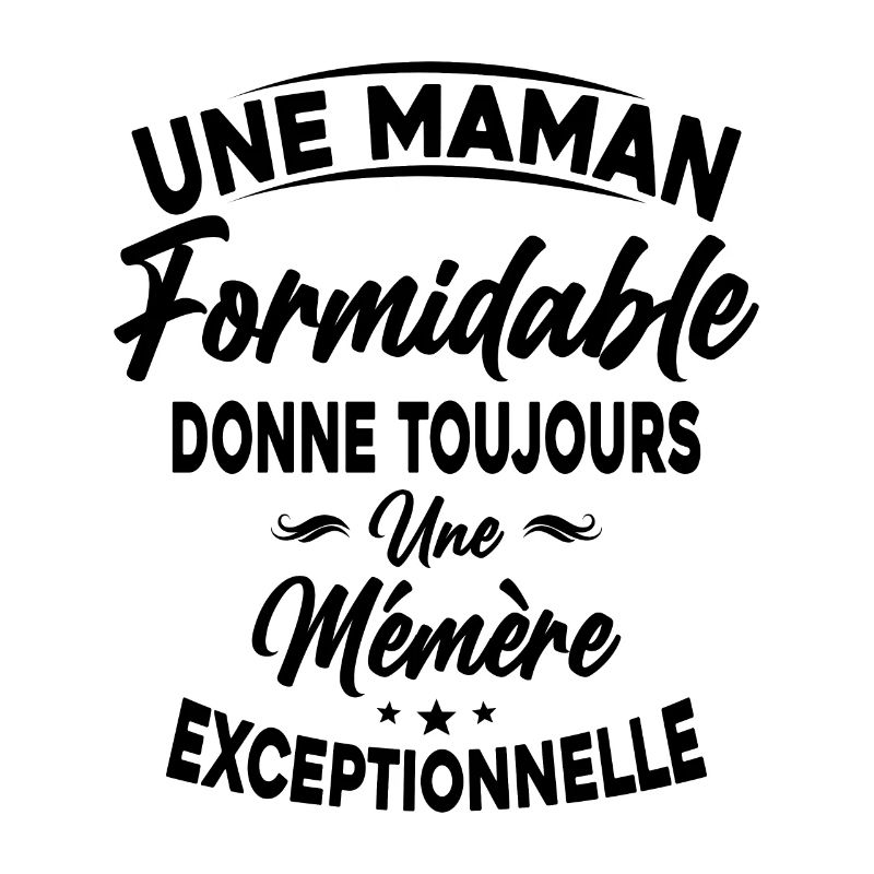 Maman formidable donne Mémère Exceptionnelle