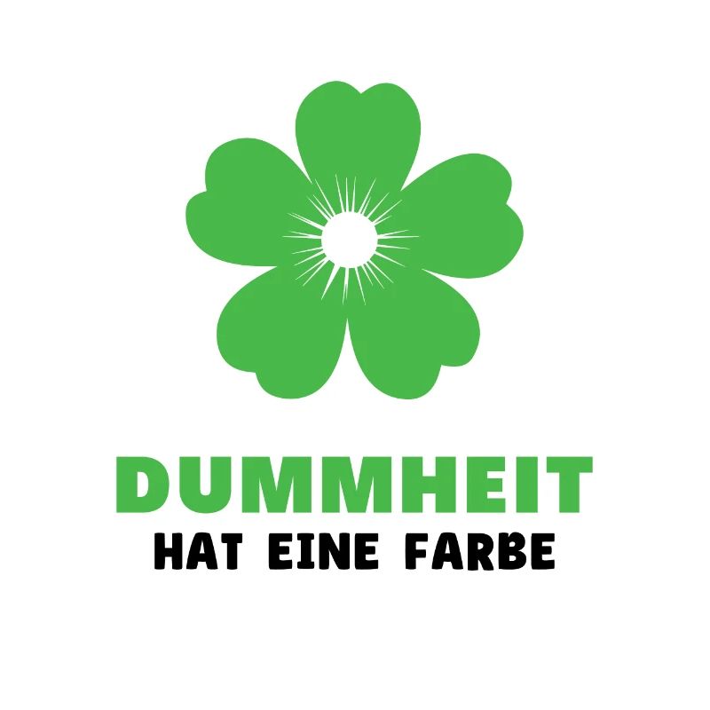 Dummheit hat eine Farbe - Lustiger Spruch