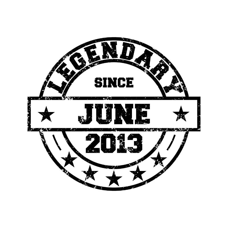 Legendary since Juni 2013 - Geburtstag