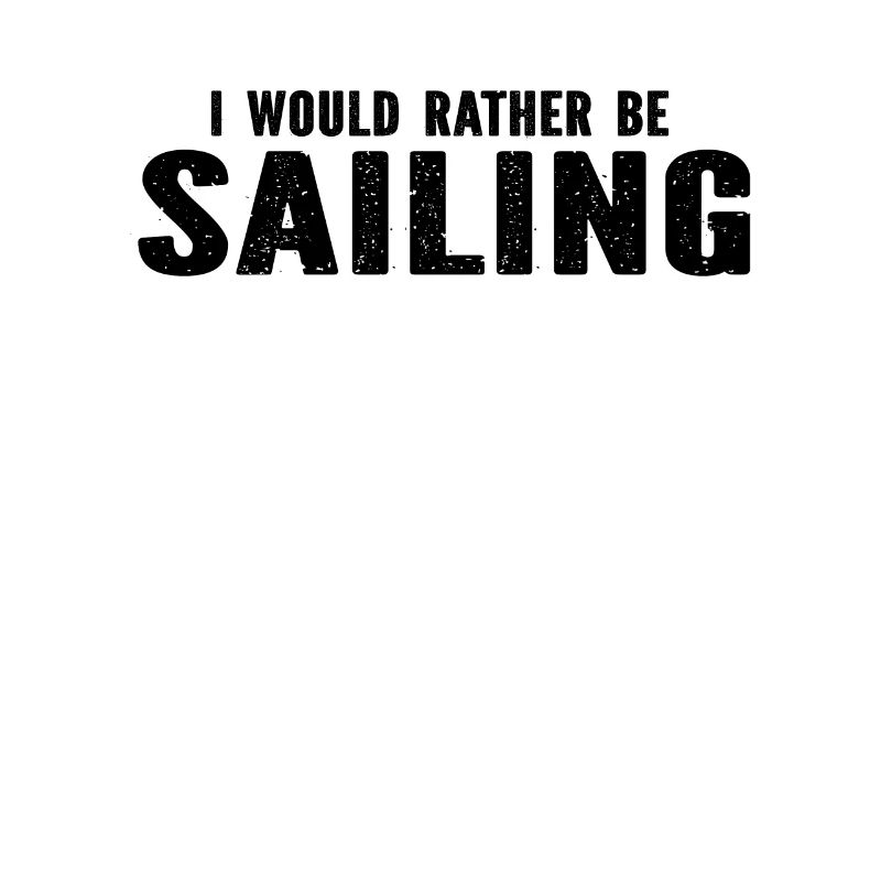 Sailing - I Would Rather Be Sailing