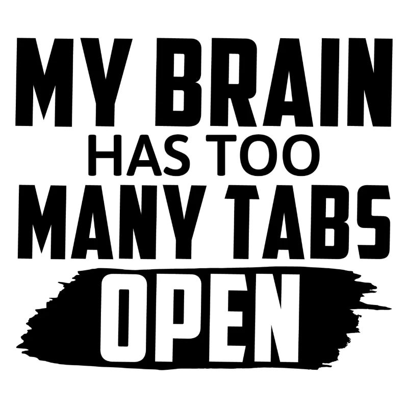 My Brain Has Too Many Tabs Open Lustiger Spruch