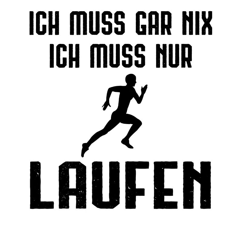 Ich Muss Garnix ICH Muss Nur Laufen -