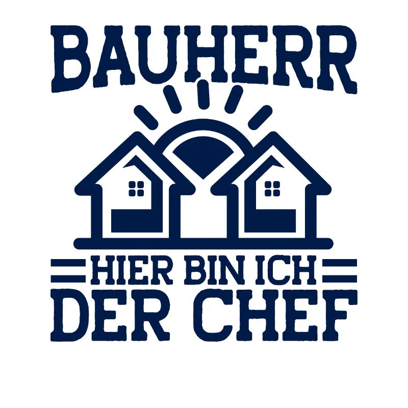 Bauherr Hier Bin Ich Der Chef Bauherr Geschenk