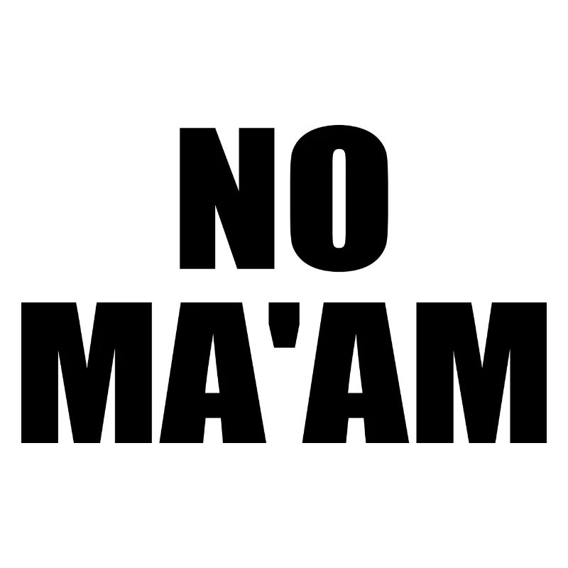 no ma'am