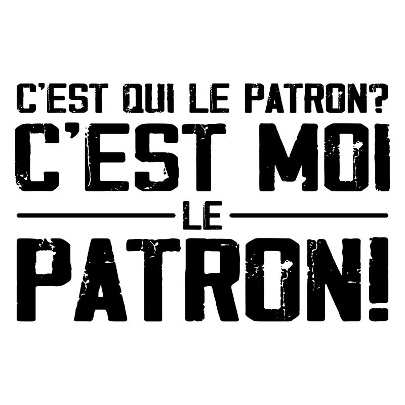 C'est Qui Le Patron C'est Moi