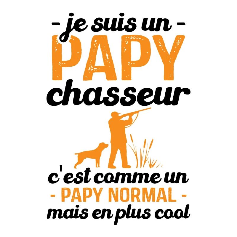 Je suis un papy chasseur comme un papy normal