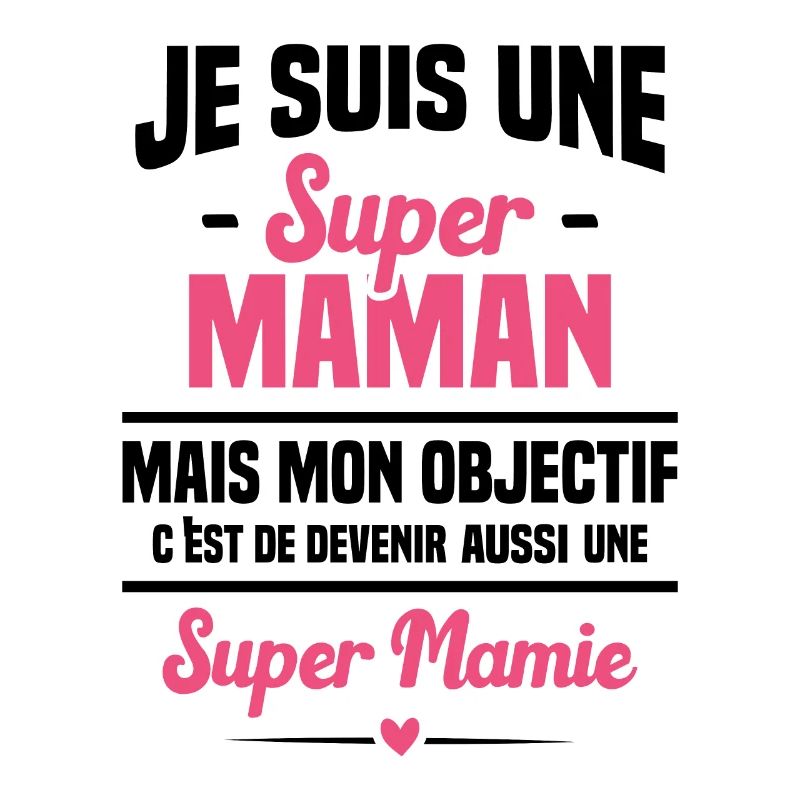 Mon objectif c'est de devenir une super mamie