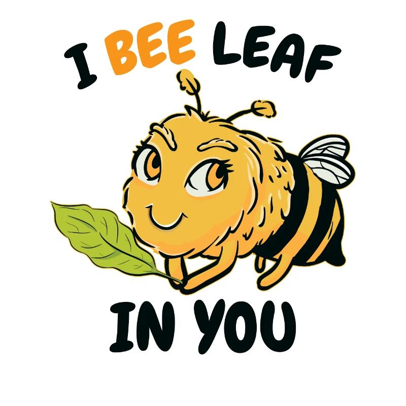 I Bee Leaf In You Cute Bumblebee