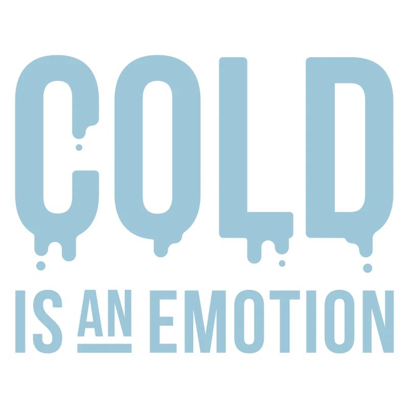 Kälte ist eine Emotion "Kälte ist eine Emotion"