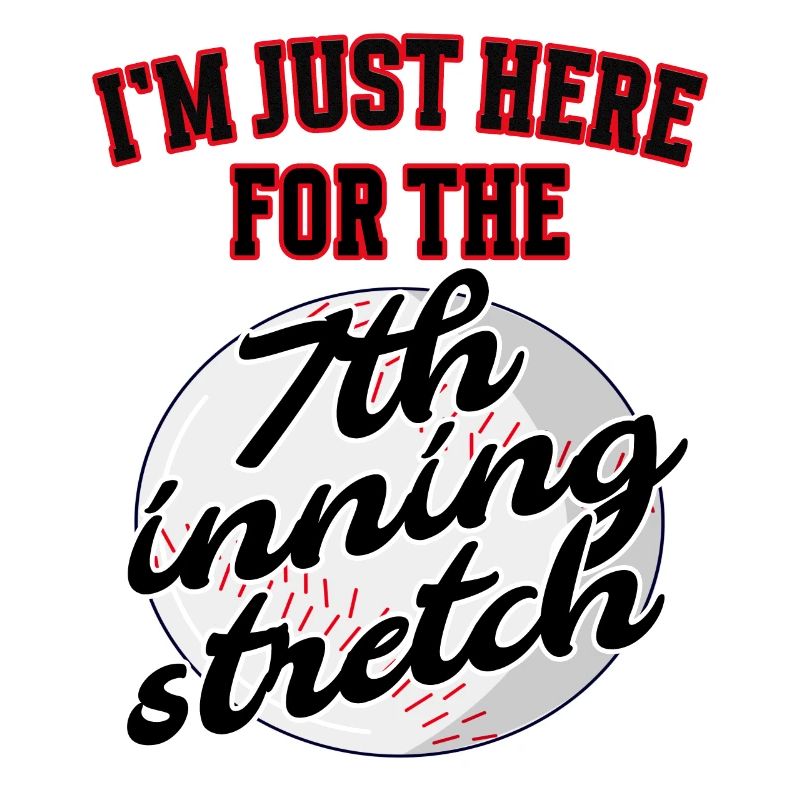 Baseball Je suis juste là pour la 7e manche