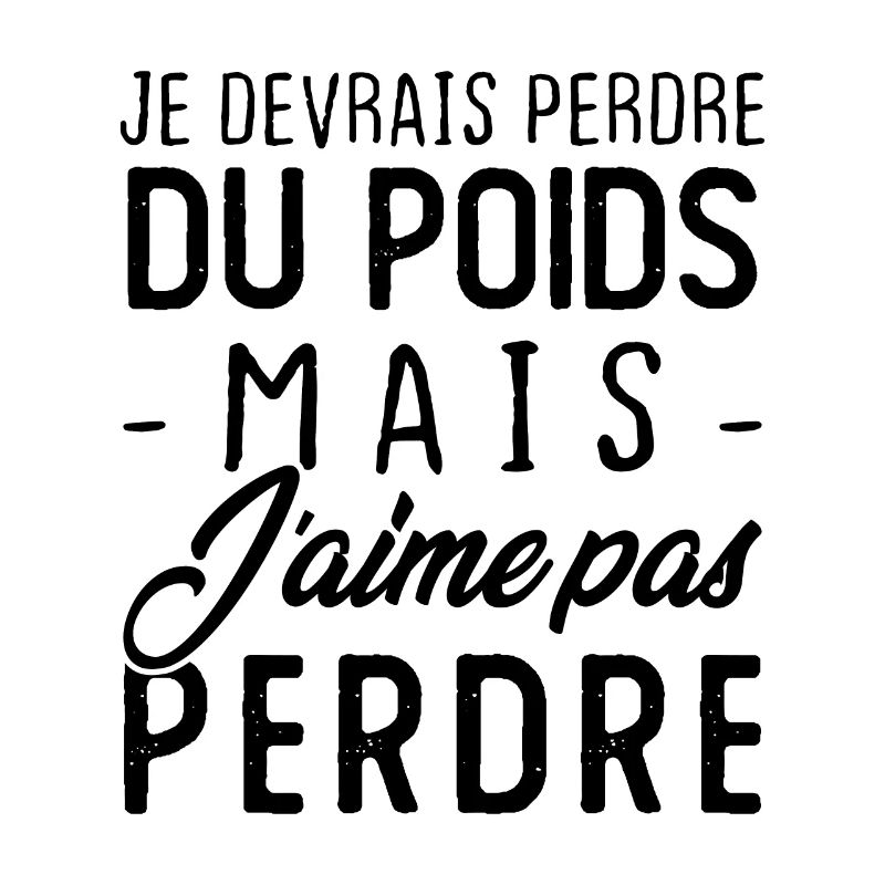 Je devrais perdre du poids mais j'aime pas perdre