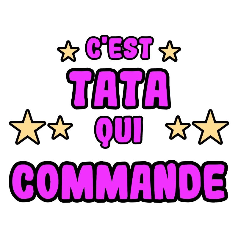 C'est tata qui commande