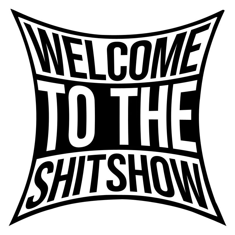 Sarkasmus Spruch Shitshow